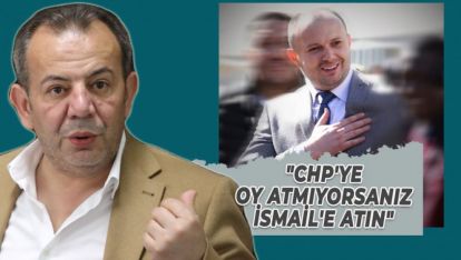 "CHP'YE OY ATMIYORSANIZ İSMAİL'E ATIN"