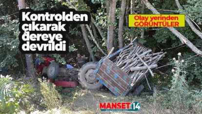 BOLU'DA TRAKTÖR KAZASI: OLAY YERİNDEN GÖRÜNTÜLER