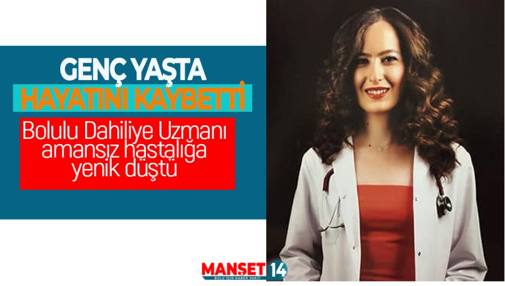 BOLULU GENÇ DOKTOR AMANSIZ HASTALIĞA YENİ DÜŞTÜ