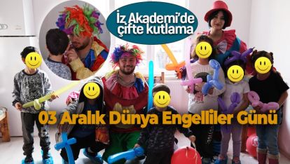 03 ARALIK DÜNYA ENGELLİLER GÜNÜ "İZ AKADEMİ"DE BİR BAŞKA KUTLANDI