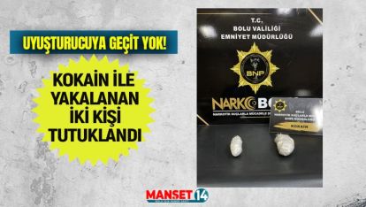 KOKAİN İLE YAKALANAN İKİ KİŞİ TUTUKLANDI