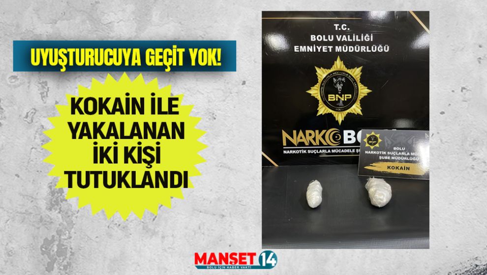 KOKAİN İLE YAKALANAN İKİ KİŞİ TUTUKLANDI