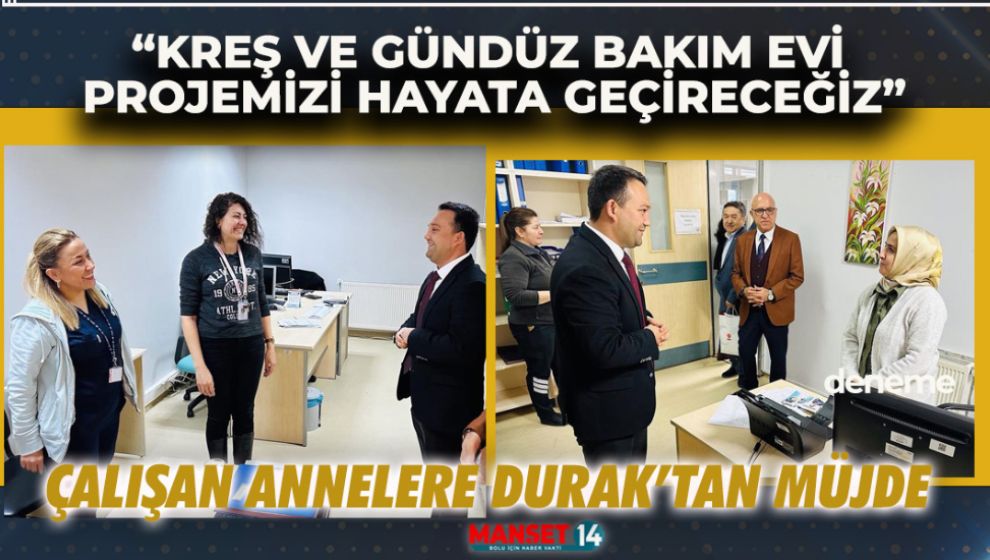 “ÇALIŞAN ANNELERİMİZİN ARTIK GÖZÜ ARKADA KALMAYACAK”