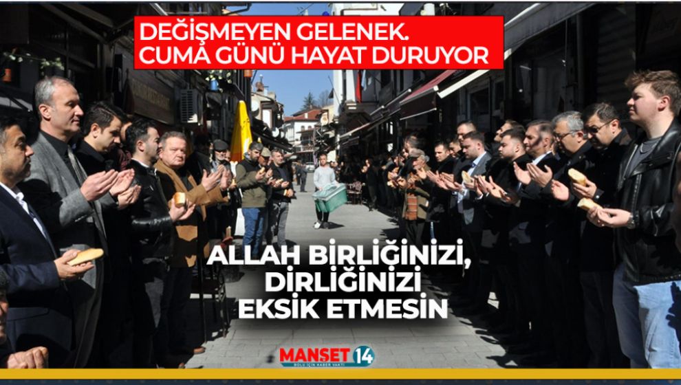 DEĞİŞMEYEN GELENEK. CUMA GÜNÜ HAYAT DURUYOR