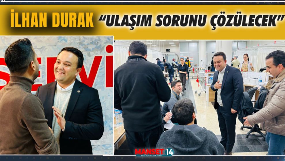 DURAK ULAŞIM VE OTOPARK'IN EN SIKINTILI OLDUĞU YERDE KONUŞTU