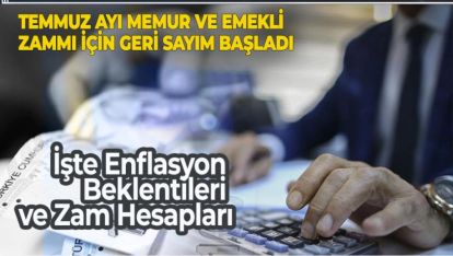 TEMMUZ AYI MEMUR VE EMEKLİ ZAMMI İÇİN GERİ SAYIM BAŞLADI