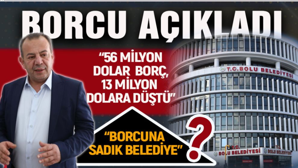 BOLU BELEDİYESİNİN BORCUNU BAŞKNA TANJU ÖZCAN AÇIKLADI