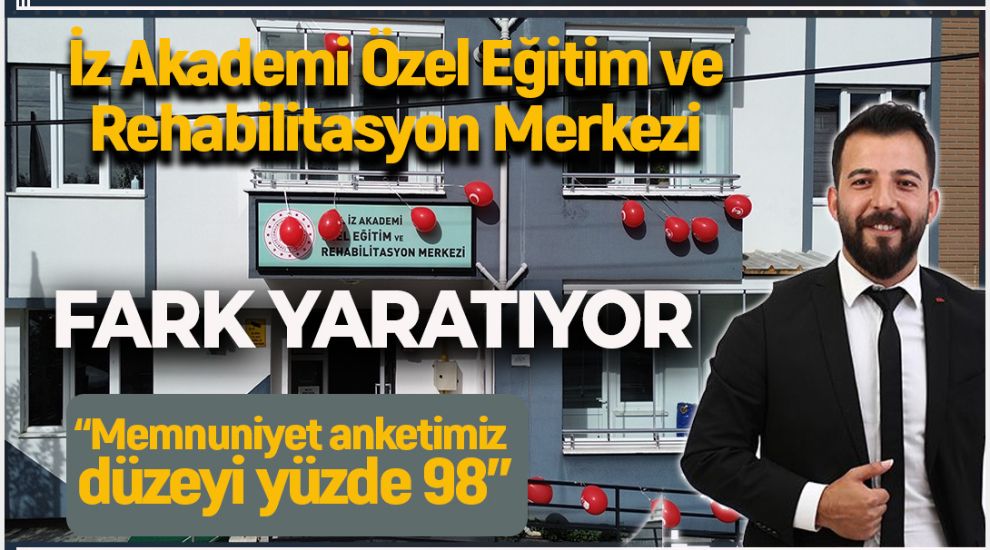 İZ AKADEMİ REHABİLİTASYON MERKEZİ FARK YARATIYOR