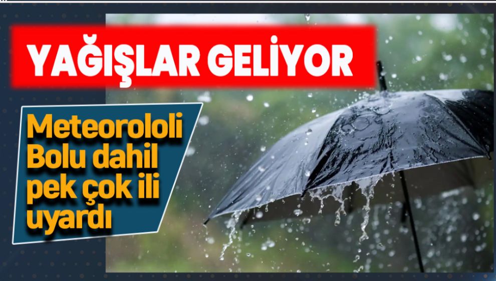 METEOROLOJİ UYARDI. YAĞIŞLI HAVA GELİYOR