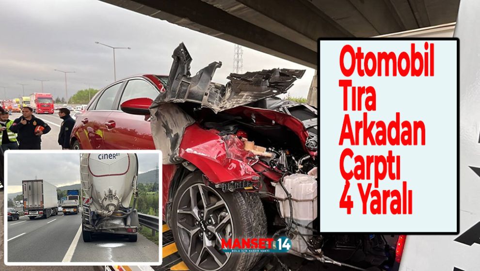 TEM'DE OTOMOBİL TIRA ARKADAN ÇARPTI: 4 YARALI