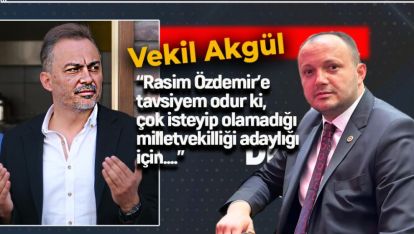 MİLLETVEKİLİ AKGÜL'DEN RASİM ÖZDEMİR'E SERT SÖZLER