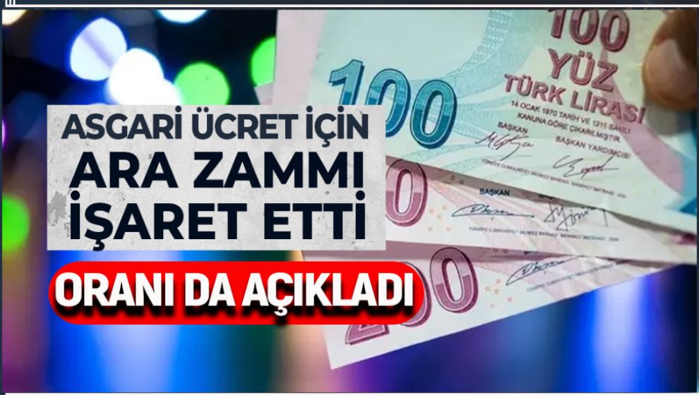 ASGARİ ÜCRETTE ARA ZAM OLABİLİR! DETAYLAR HABERİMİZDE