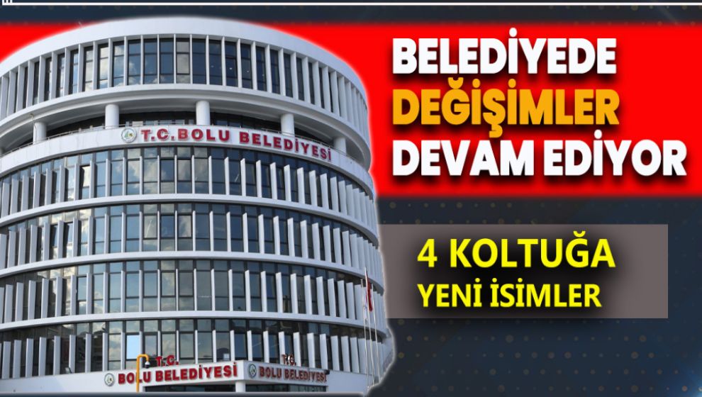 BOLU BELEDİYESİNDE GÖREV DEĞİŞİMLERİ DEVAM EDİYOR