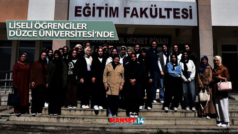 LİSELİ ÖĞRENCİLER DÜZCE ÜNİVERSİTESİ’NDE