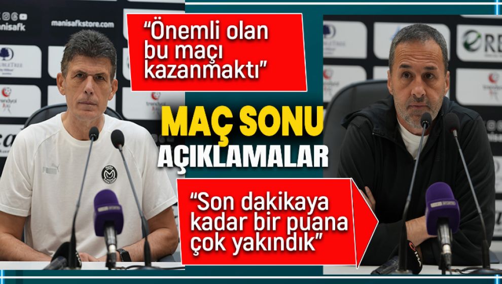 MANİSA'DA MAÇIN ARDINDAN TEKNİK AÇIKLAMALAR