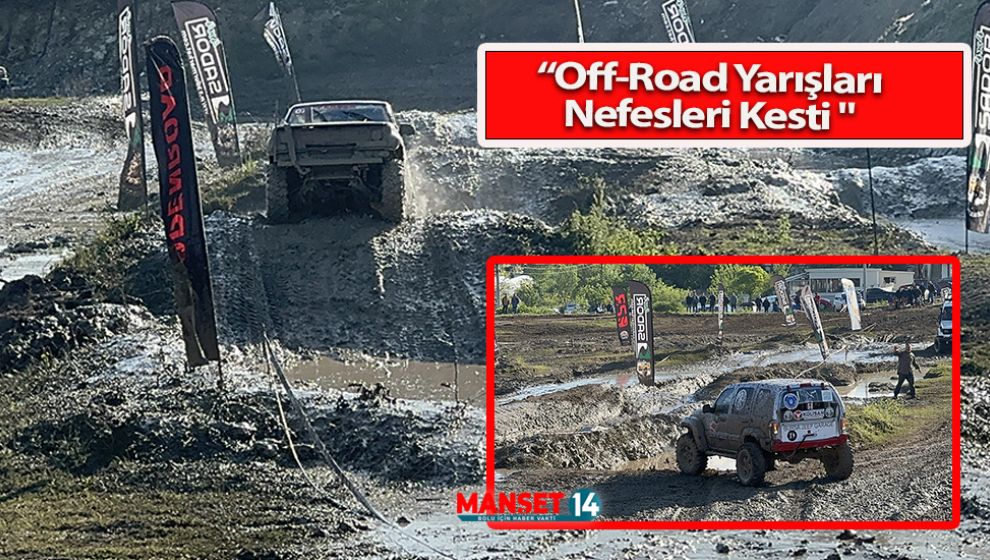 OFF-ROAD YARIŞLARI NEFESLERİ KESTİ