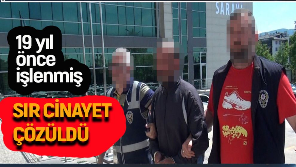 YILLAR ÖNCE İŞLENEN SIR CİNAYETİN ZANLISI YAKALANDI