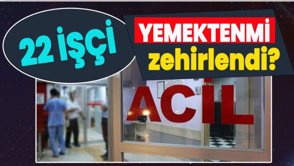 BEYAZ ET FİRMASINDA GIDA ZEHİRLENMESİ ŞÜPHESİ