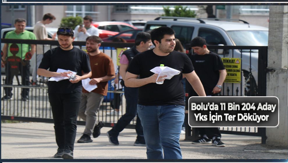 BOLU’DA 11 BİN 204 ADAY YKS İÇİN TER DÖKÜYOR