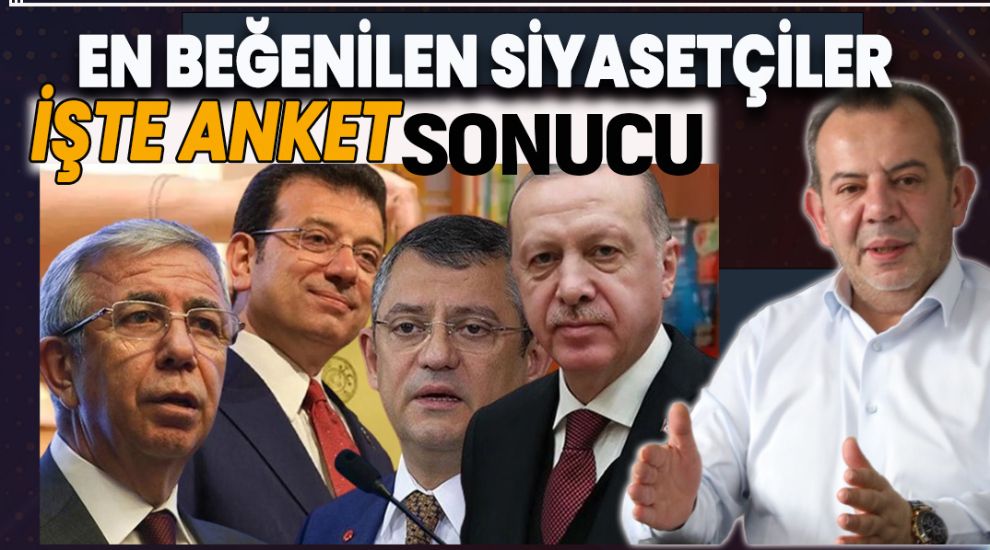 EN BEĞENİLEN SİYASETÇİLER KİMLER? ANKET SONUCU....