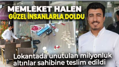 DEPREMZEDE AİLE LOKANTADA UNUTTUKLARI MİLYONLUK ALTINLARINA KAVUŞTULAR