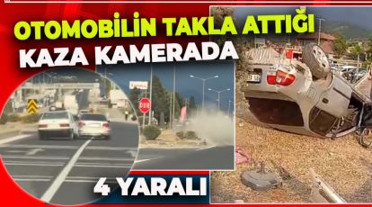 OTOMOBİLİN TAKLA ATTIĞI KAZA KAMERADA: 4 YARALI