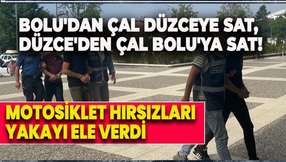BOLU'DAN ÇAL DÜZCEYE SAT, DÜZCE'DEN ÇAL BOLU'YA SAT!