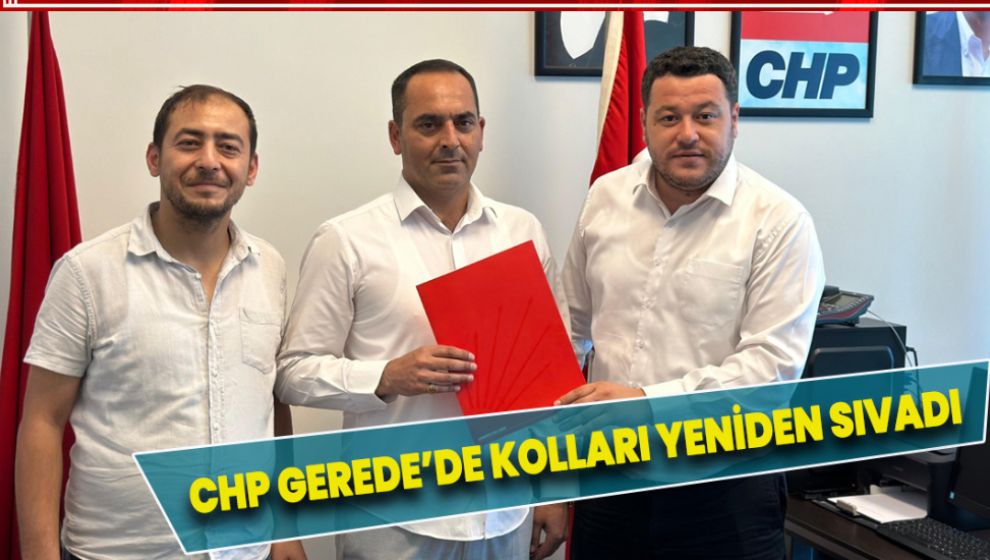 CHP GEREDE'DE KOLLARI YENİDEN SIVADI