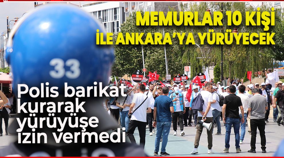 POLİS BARİKAT KURARAK YÜRÜYÜŞE İZİN VERMEDİ