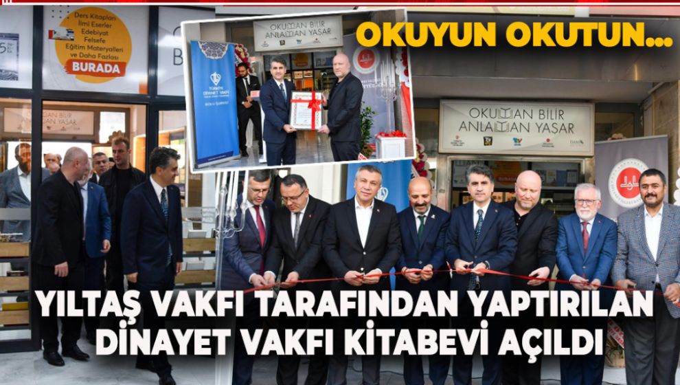 OKUYUN OKUTUN...YILTAŞ VAKFI TARAFINDAN YAPTIRILAN DİNAYET VAKFI KİTABEVİ AÇILDI