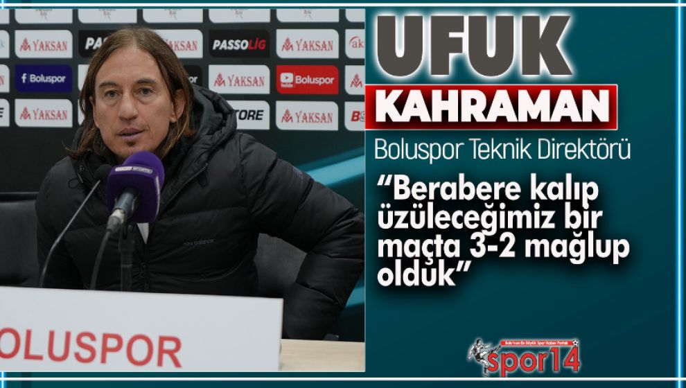 3-2'LİK MAÇIN ARDINDAN UFUK HOCANIN AÇIKLAMALARI