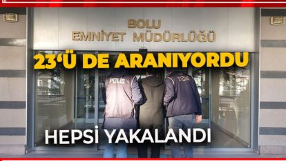 ARANAN 23 ŞAHSIN HEPSİ YAKALANDI