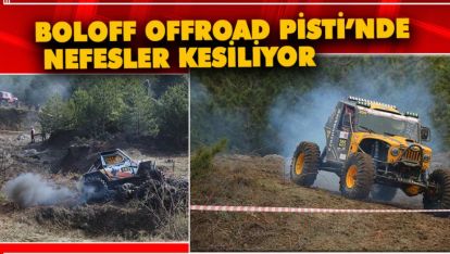 BOLOFF OFFROAD PİSTİ'NDE NEFESLER KESİLİYOR