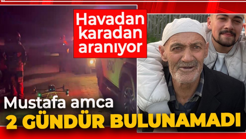 KAYIP YAŞLI ADAMI ARAMA ÇALIŞMALARI SÜRÜYOR