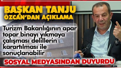 BAŞKAN ÖZCAN "TURİZM BAKANLIĞI YANAN BİNAYI APAR TOPAR YIKMAK İSTİYOR"