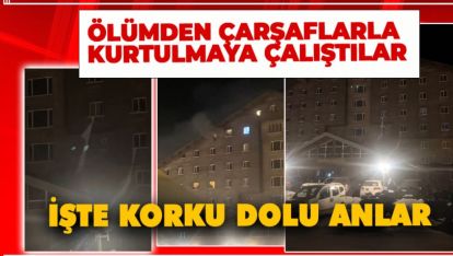 ÖLÜMDEN ÇARŞAFLARLA KURTULMAYA ÇALIŞTILAR