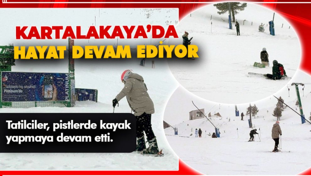 ORADA ONLARCA KAYIP VARDI. KARTALKAYA'DA KAYAK DEVAM EDİYOR