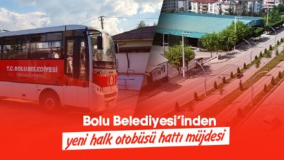 BOLU BELEDİYESİ'NDEN YENİ HALK OTOBÜSÜ HATTI MÜJDESİ