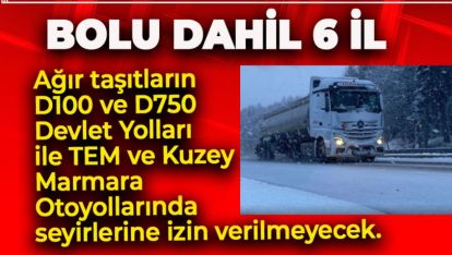 BOLU DAHİL 6 İLDE O ARAÇLARA GEÇİŞ YASAĞI