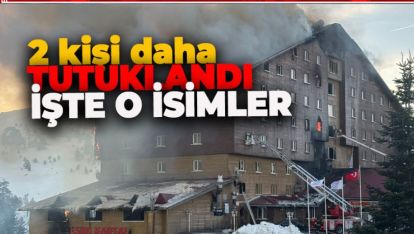 BOLU'DA OTEL FACİASINDA 2 KİŞİ DAHA TUTUKLANDI