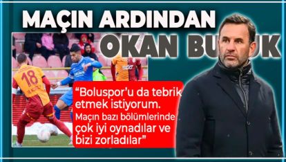 BOLUSPOR GALATASARAY MAÇININ ARDINDAN OKAN BURUK