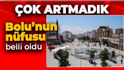 İŞTE BOLU'NUN YENİ NÜFUSU