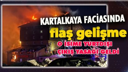 KARTALKAYA FACİASINDA FLAŞ GELİŞME. O İSME YURT DIŞI ÇIKIŞ YASAĞI GELDİ