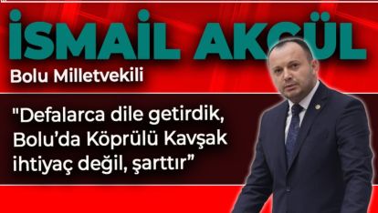 KONUMUZ KÖRPRÜLÜ KAVŞAK. AKGÜL BİR DAHA HATIRLATTI