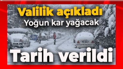 VALİLİKTEN AÇIKLAMA. YOĞUN KAR GELİYOR