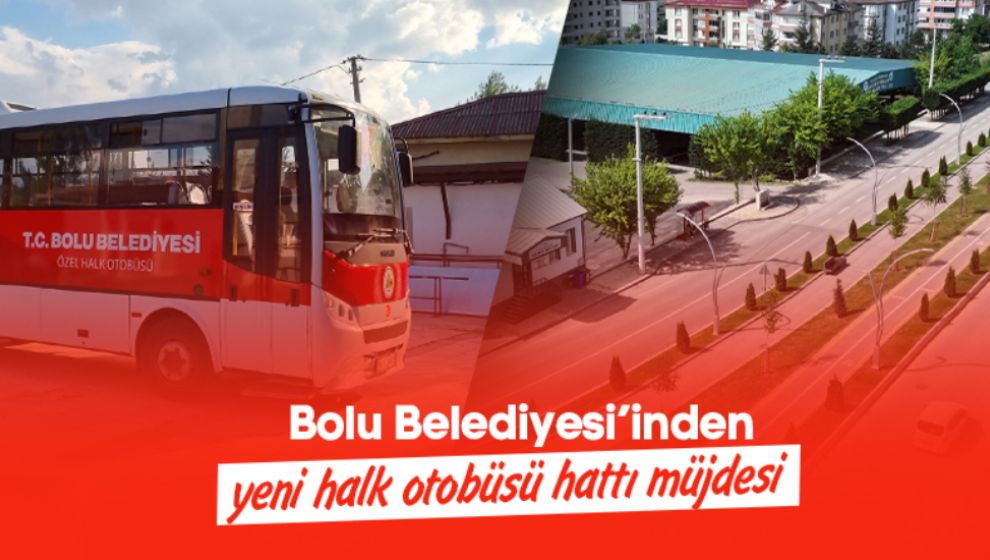 BOLU BELEDİYESİ’NDEN YENİ HALK OTOBÜSÜ HATTI MÜJDESİ