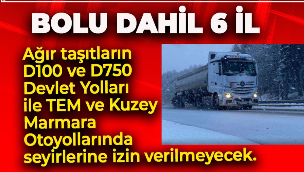 BOLU DAHİL 6 İLDE O ARAÇLARA GEÇİŞ YASAĞI