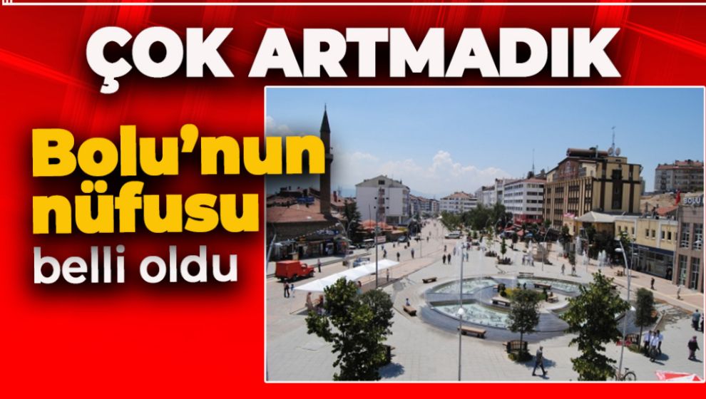 İŞTE BOLU'NUN YENİ NÜFUSU