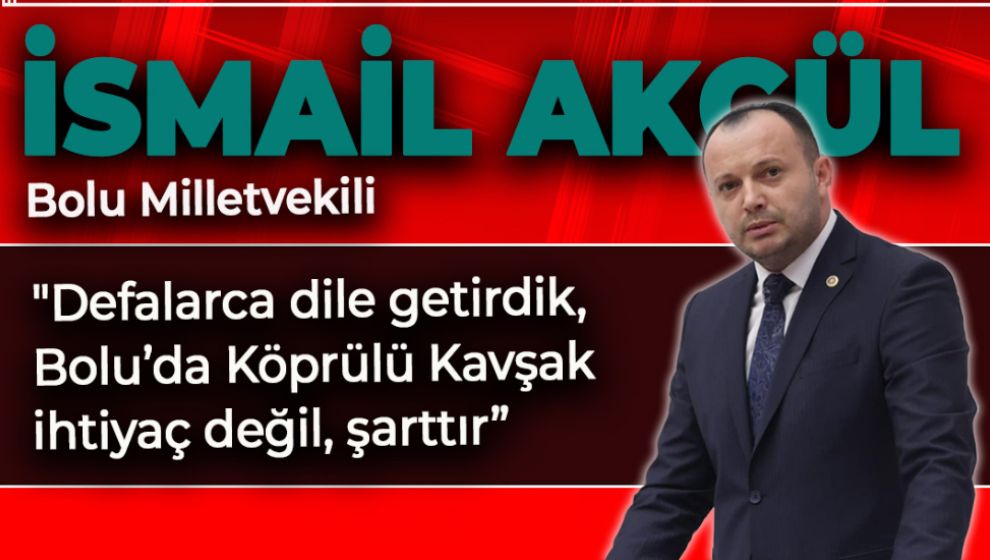 KONUMUZ KÖRPRÜLÜ KAVŞAK. AKGÜL BİR DAHA HATIRLATTI