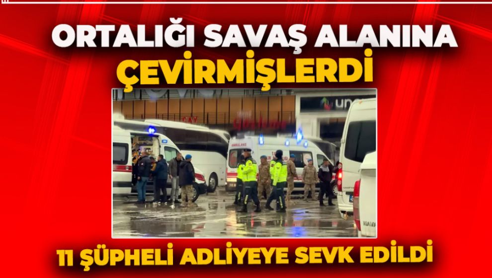 O OLAYLARI ÇIKARAN TARAFTARLAR ADLİYEYE SEVK EDİLDİ